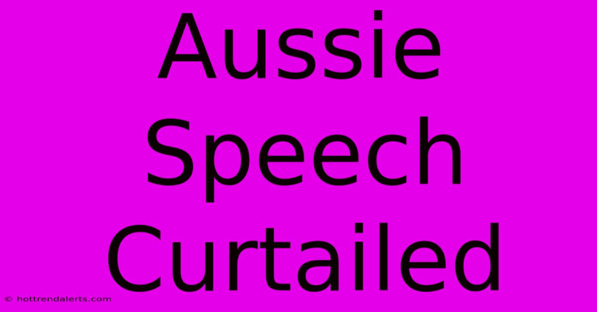 Aussie Speech Curtailed