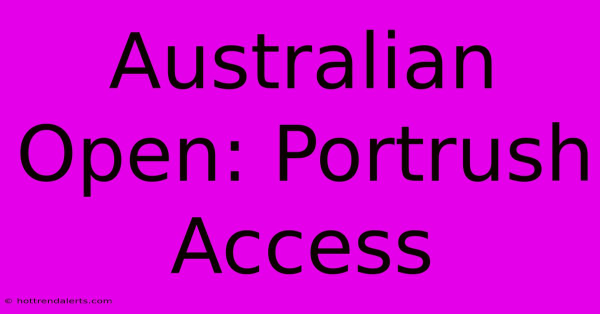 Australian Open: Portrush Access