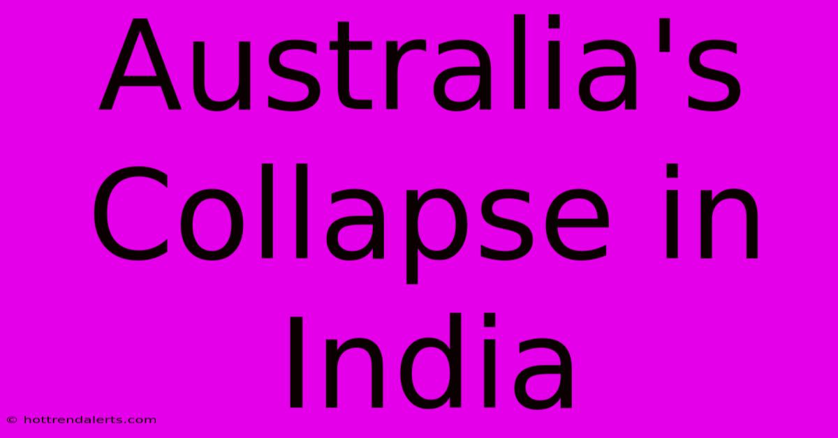 Australia's Collapse In India