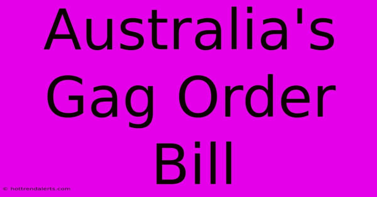 Australia's Gag Order Bill