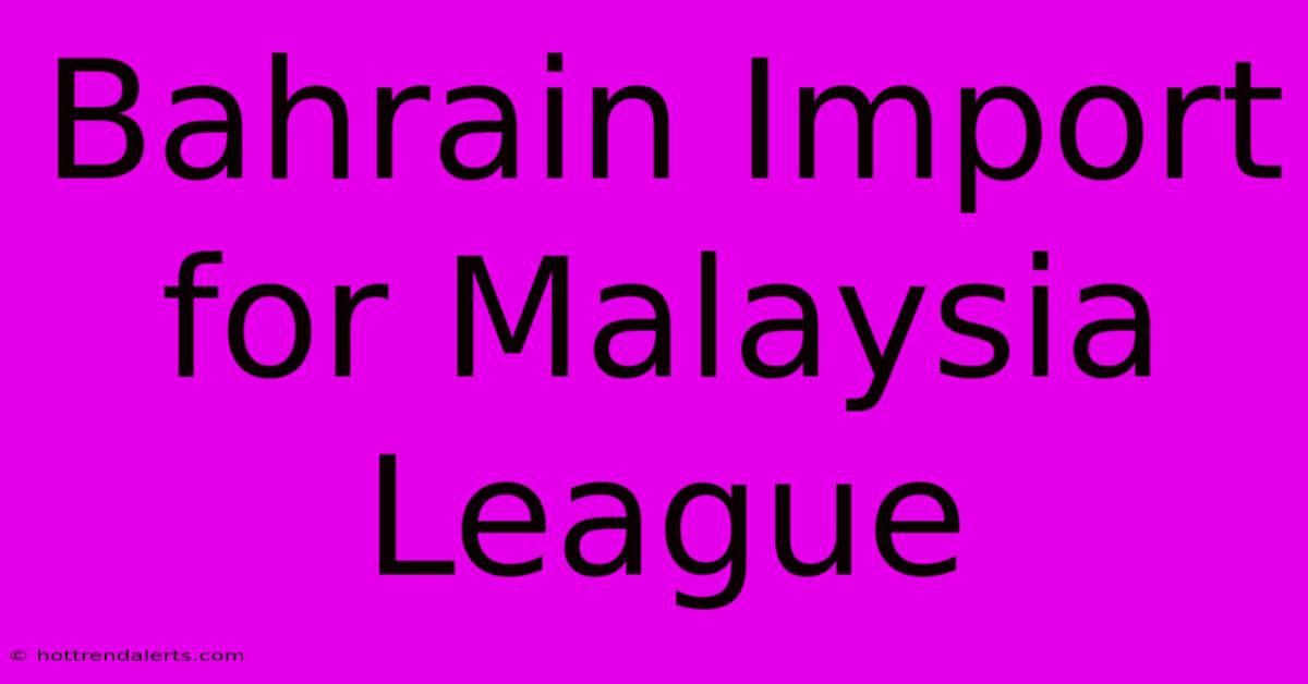 Bahrain Import For Malaysia League