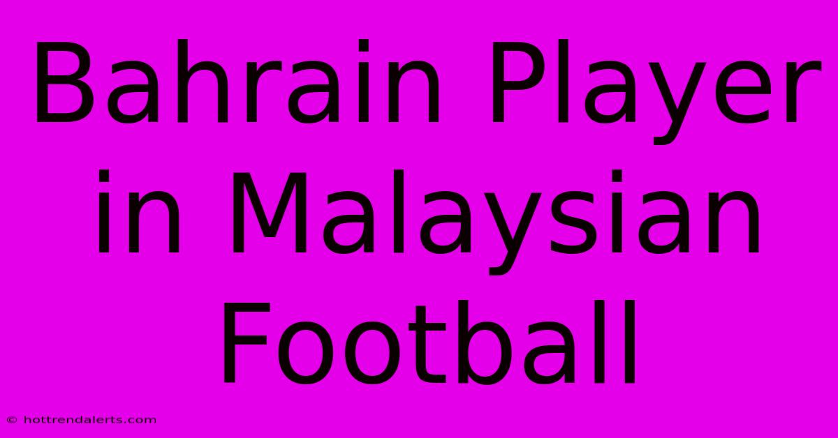 Bahrain Player In Malaysian Football