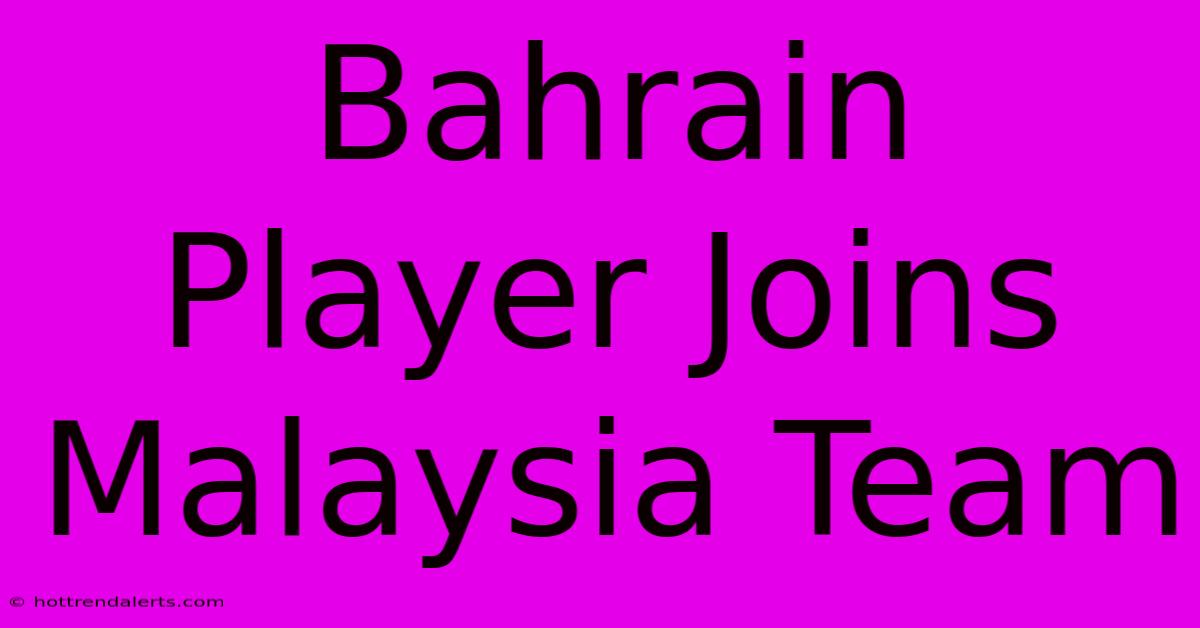 Bahrain Player Joins Malaysia Team