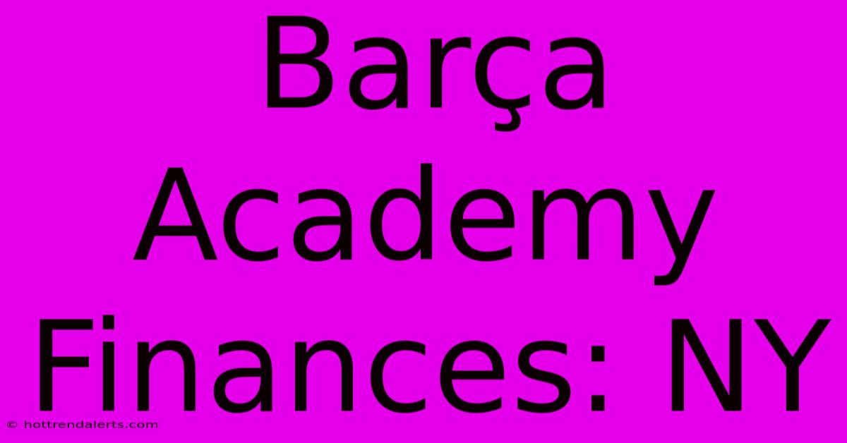 Barça Academy Finances: NY