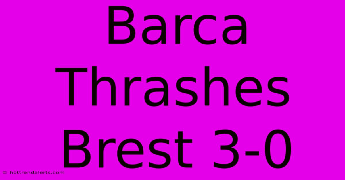 Barca Thrashes Brest 3-0