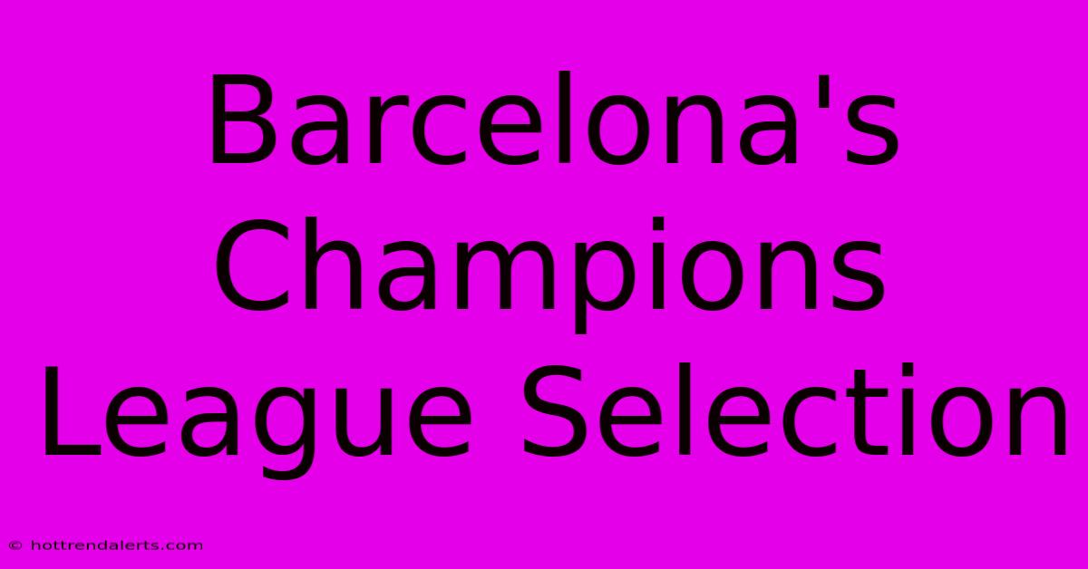 Barcelona's Champions League Selection