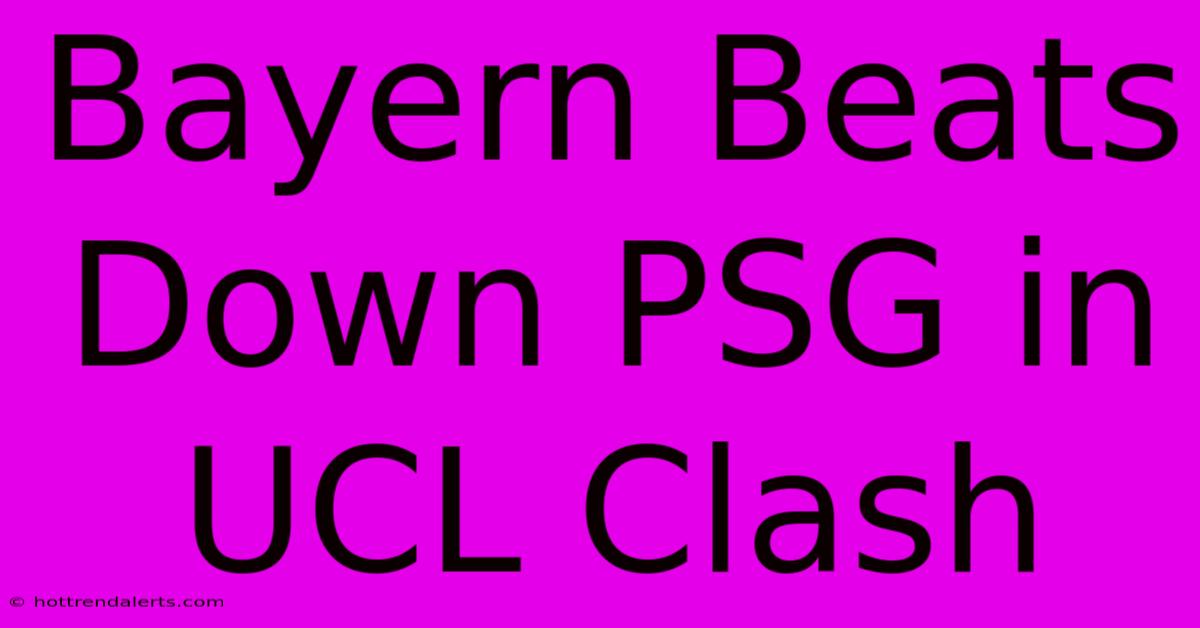 Bayern Beats Down PSG In UCL Clash