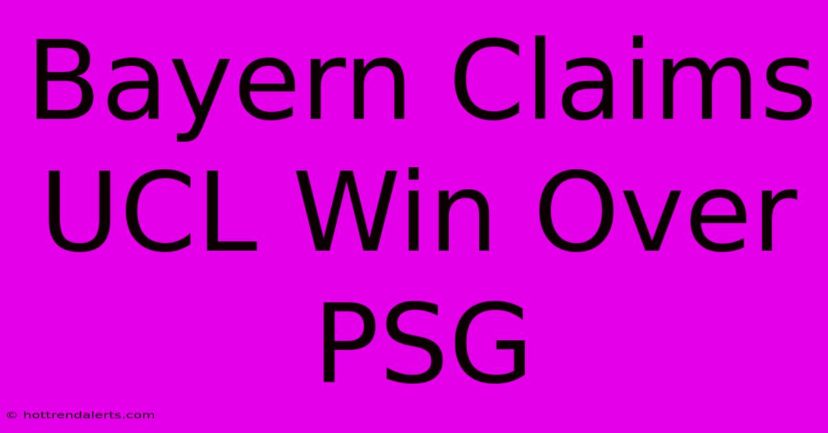 Bayern Claims UCL Win Over PSG