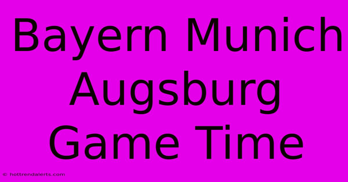 Bayern Munich Augsburg Game Time