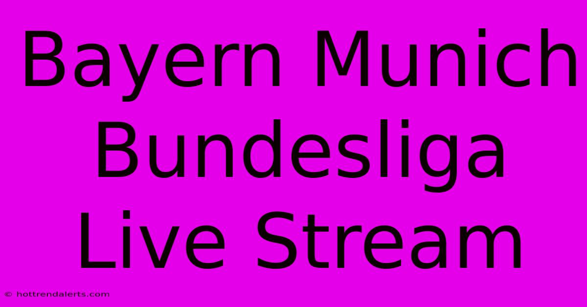 Bayern Munich Bundesliga Live Stream