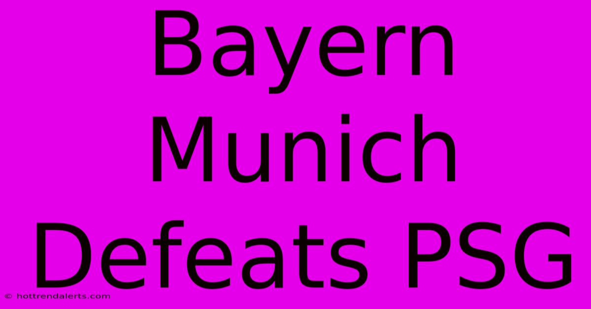 Bayern Munich Defeats PSG