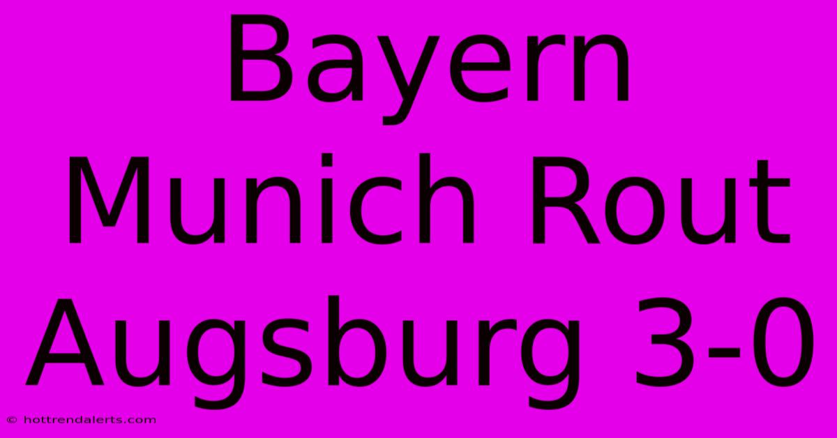 Bayern Munich Rout Augsburg 3-0