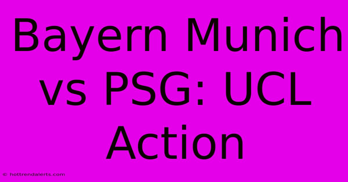 Bayern Munich Vs PSG: UCL Action