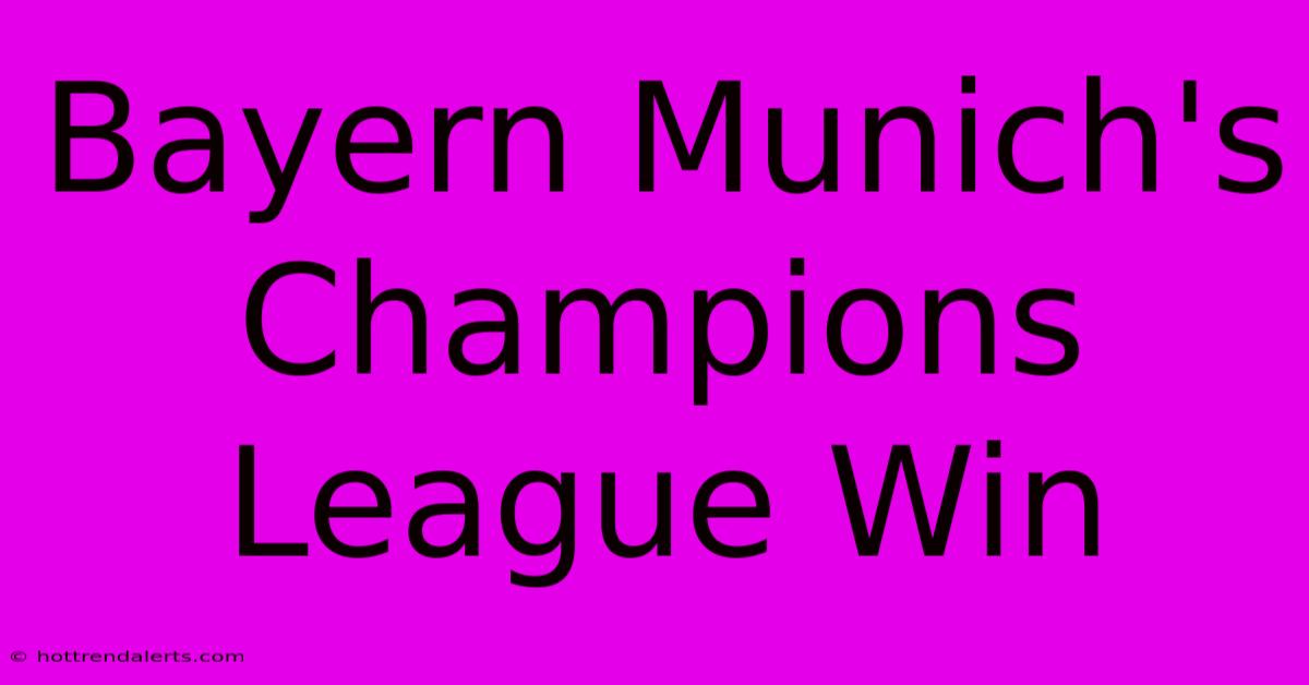 Bayern Munich's Champions League Win