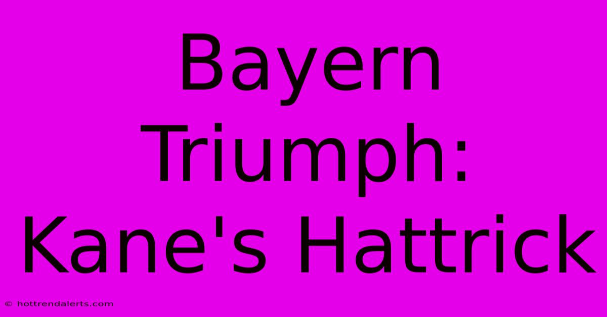 Bayern Triumph: Kane's Hattrick