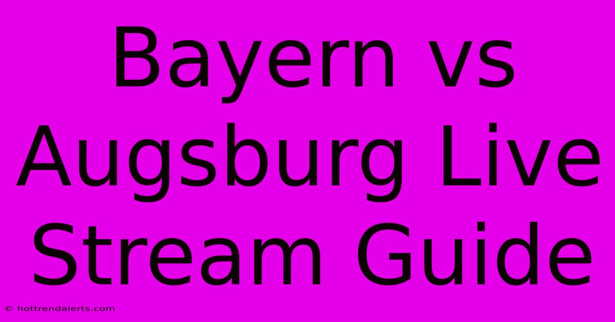 Bayern Vs Augsburg Live Stream Guide