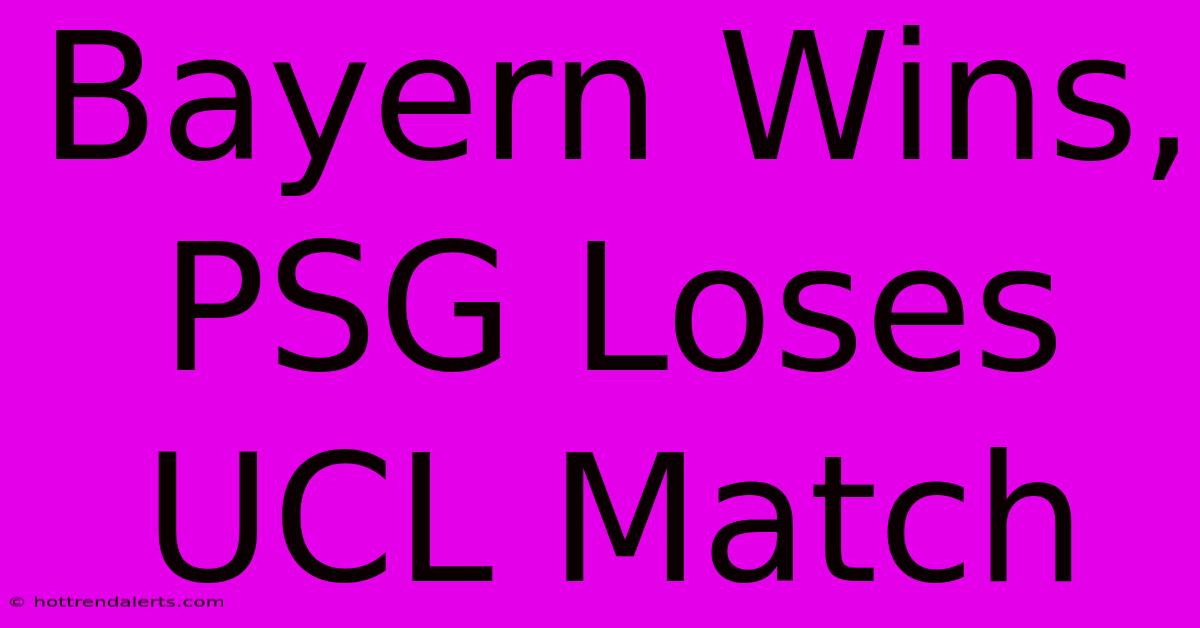 Bayern Wins, PSG Loses UCL Match