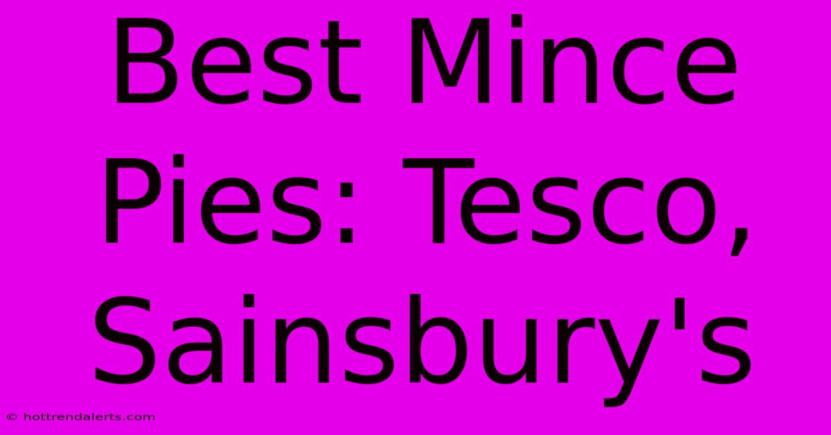 Best Mince Pies: Tesco, Sainsbury's