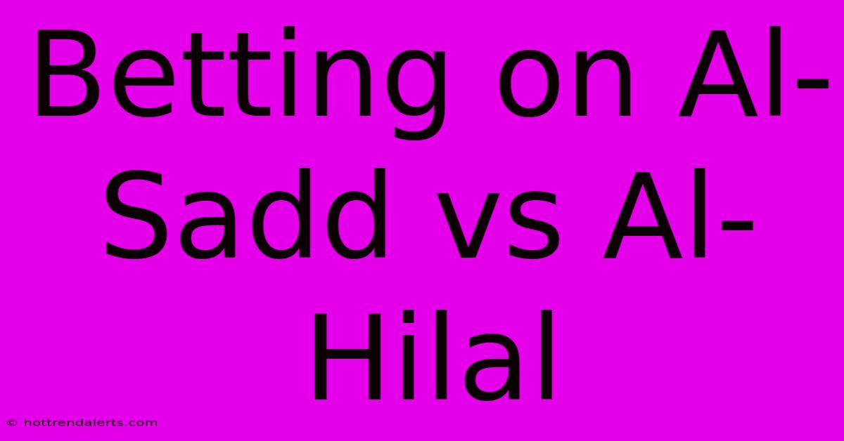 Betting On Al-Sadd Vs Al-Hilal