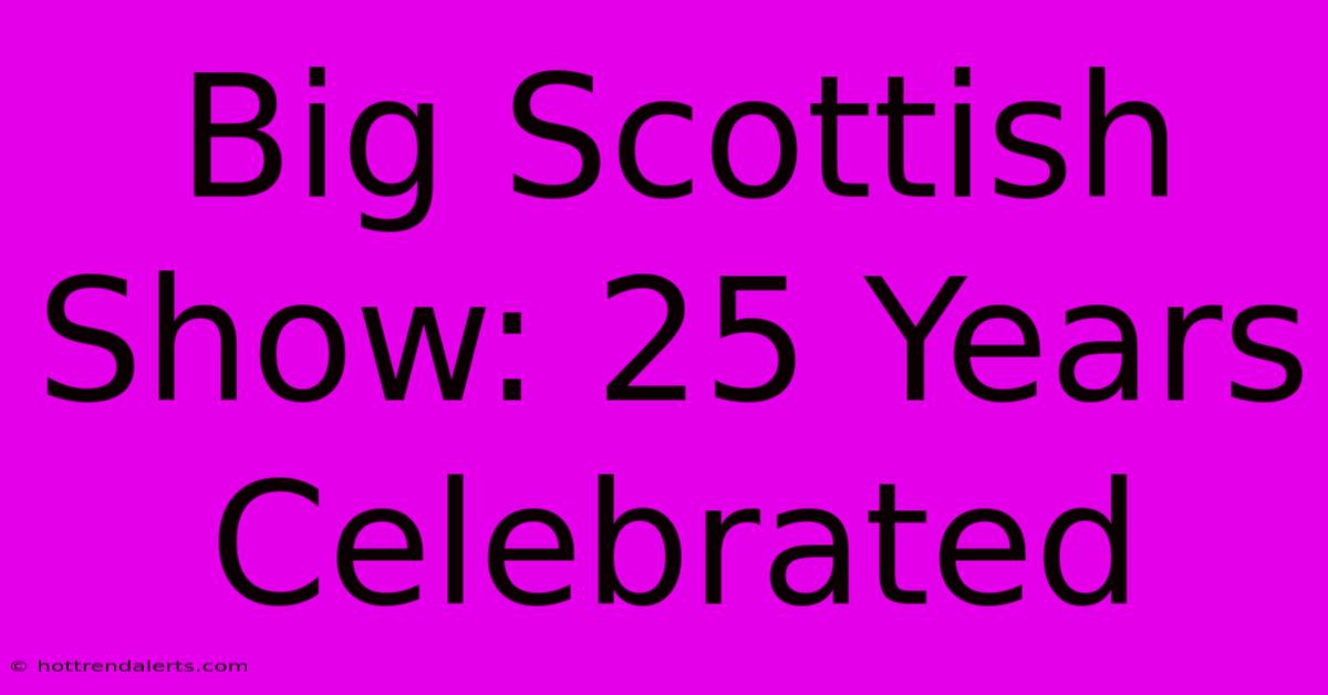 Big Scottish Show: 25 Years Celebrated