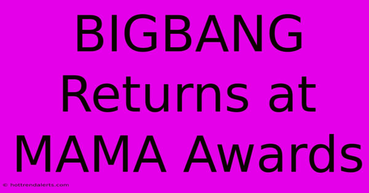 BIGBANG Returns At MAMA Awards