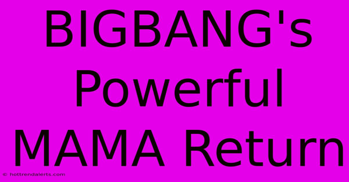 BIGBANG's Powerful MAMA Return