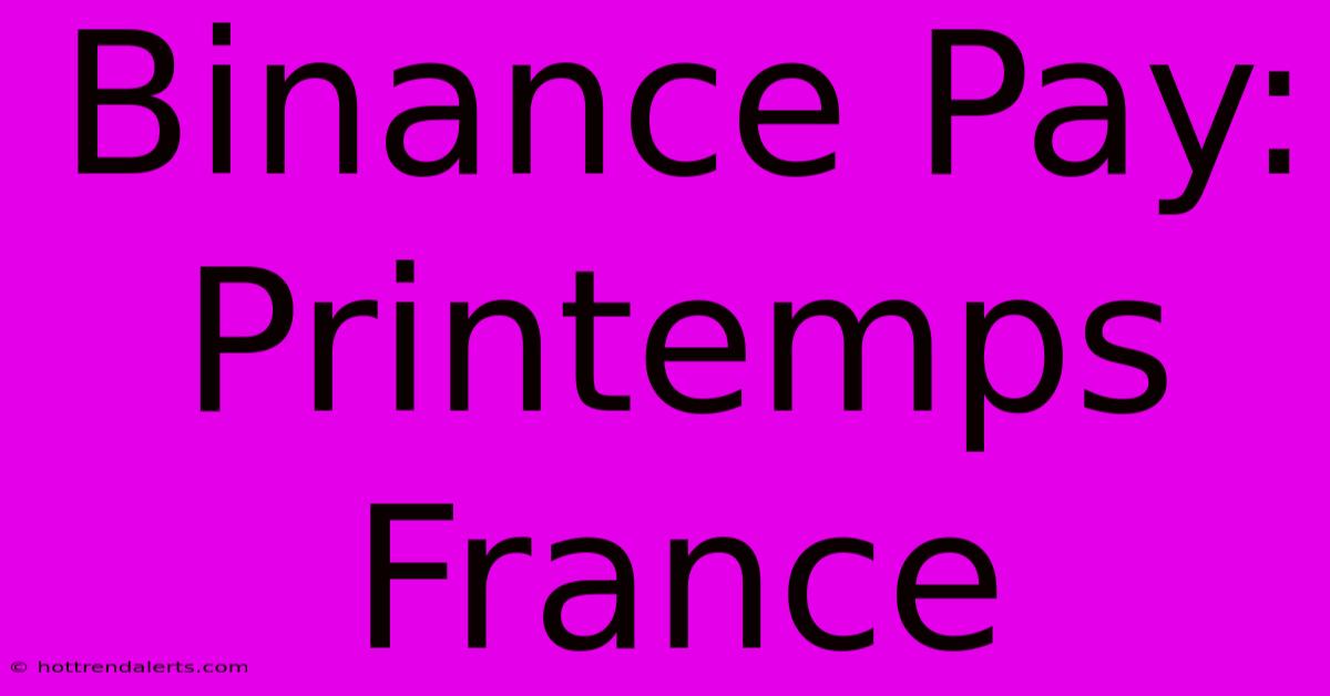 Binance Pay: Printemps France