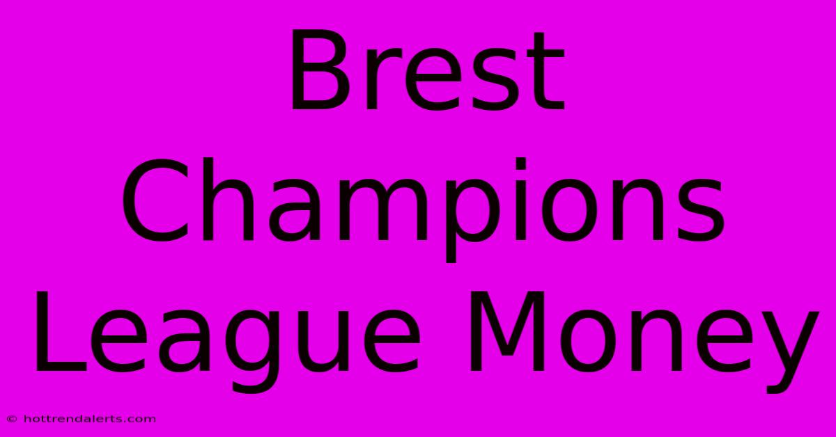 Brest Champions League Money