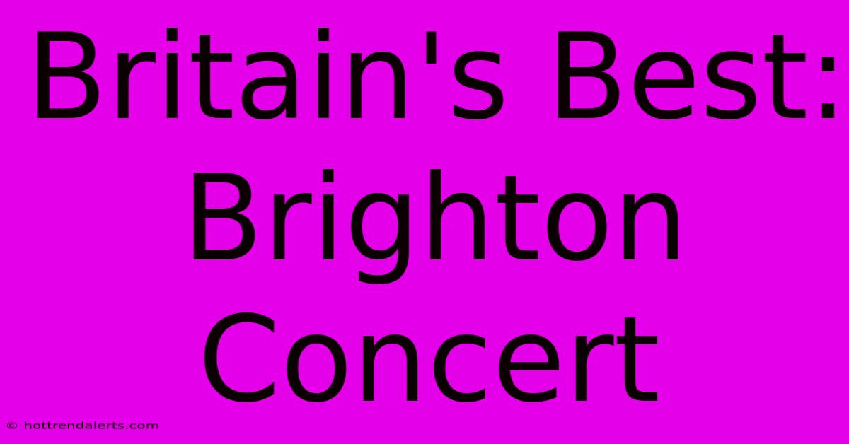 Britain's Best: Brighton Concert