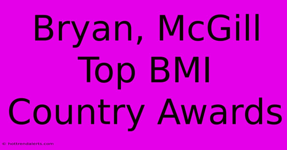 Bryan, McGill Top BMI Country Awards