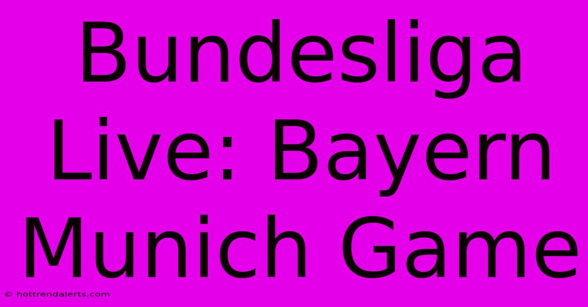 Bundesliga Live: Bayern Munich Game