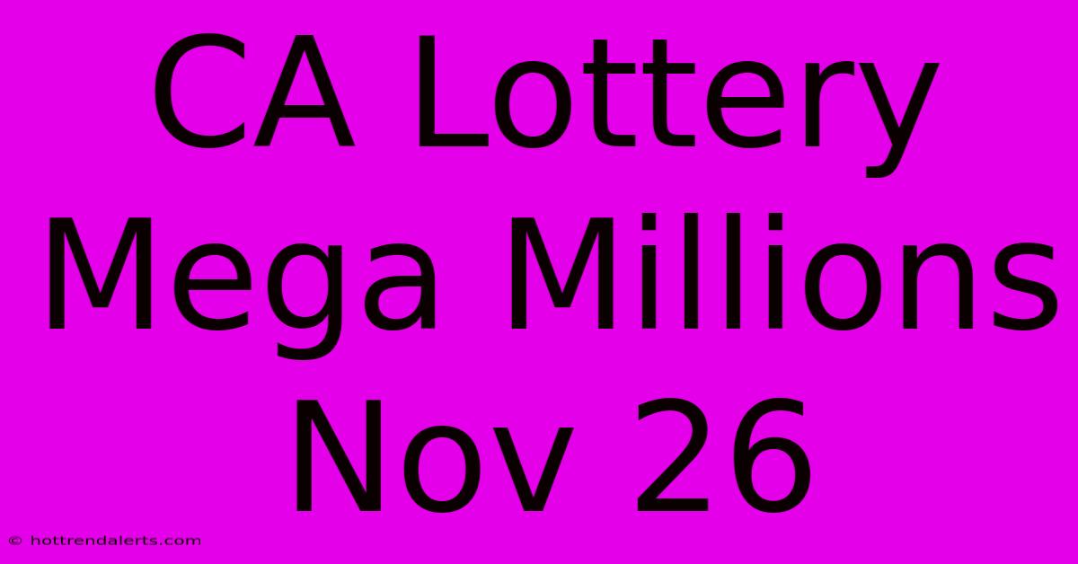 CA Lottery Mega Millions Nov 26