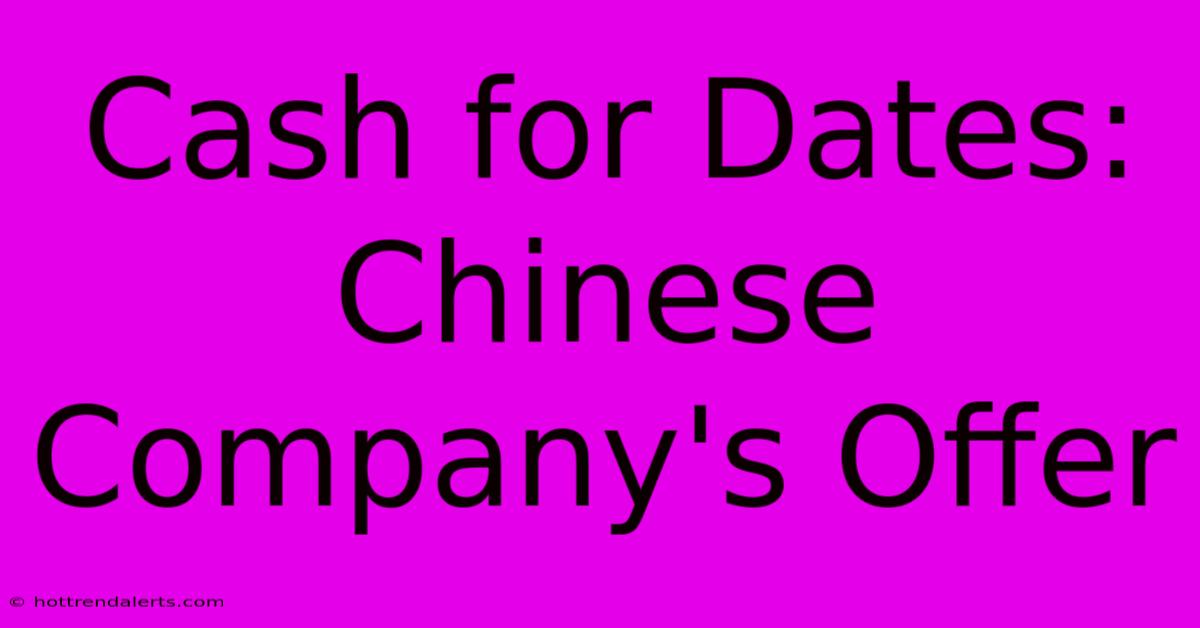 Cash For Dates: Chinese Company's Offer