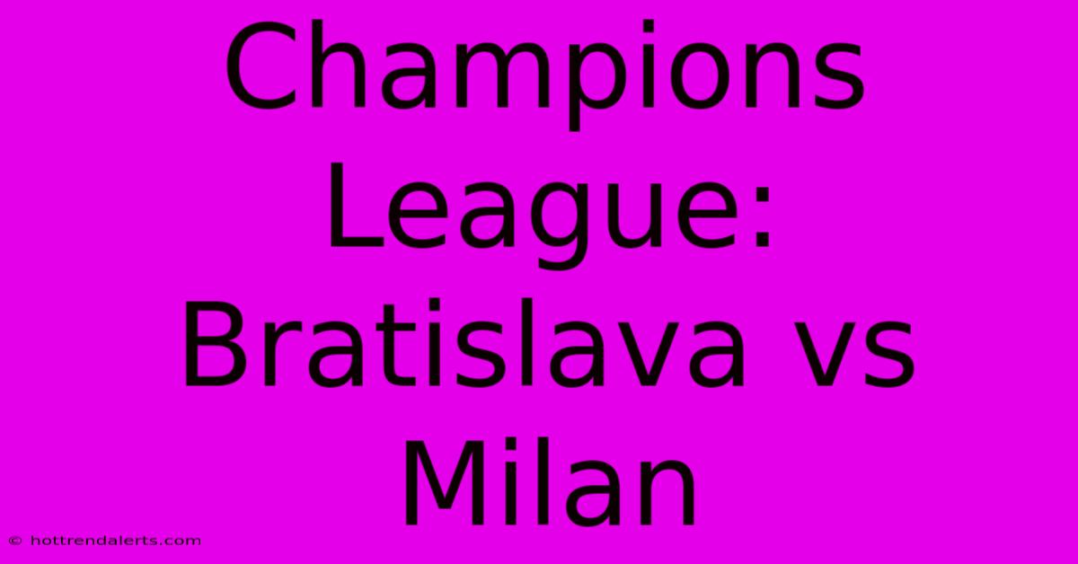 Champions League: Bratislava Vs Milan