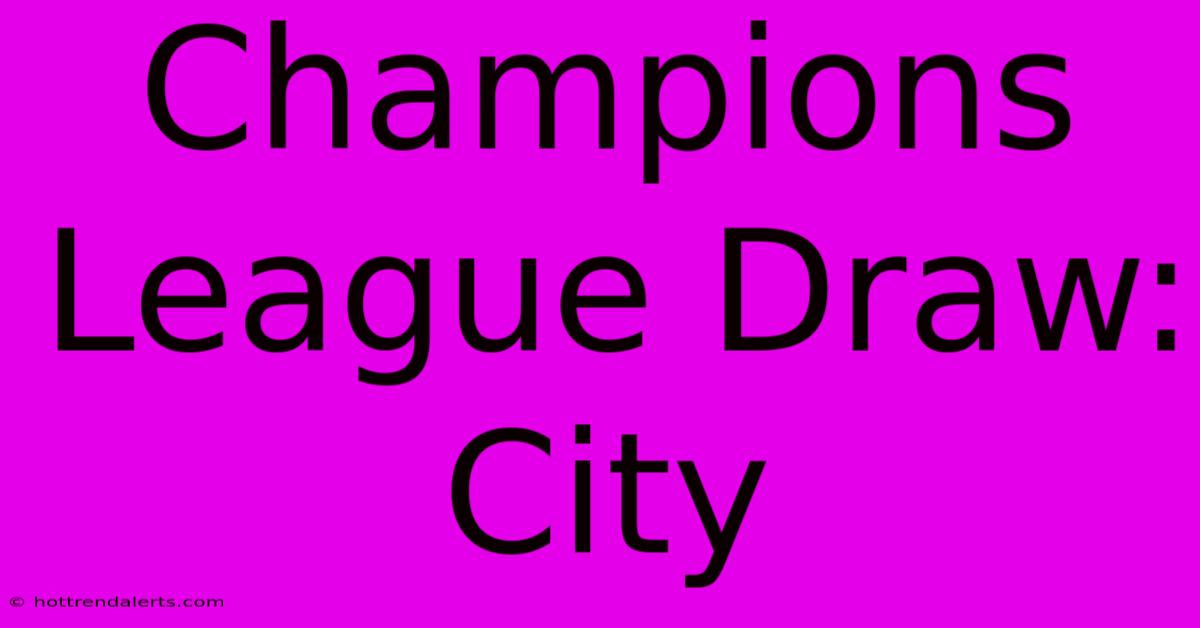 Champions League Draw: City