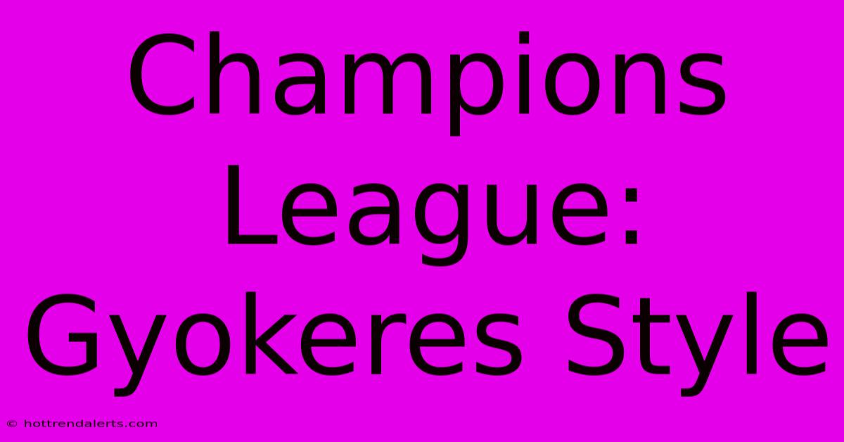 Champions League: Gyokeres Style