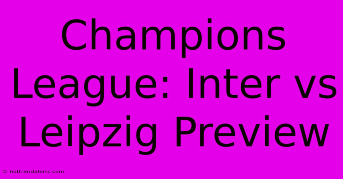 Champions League: Inter Vs Leipzig Preview