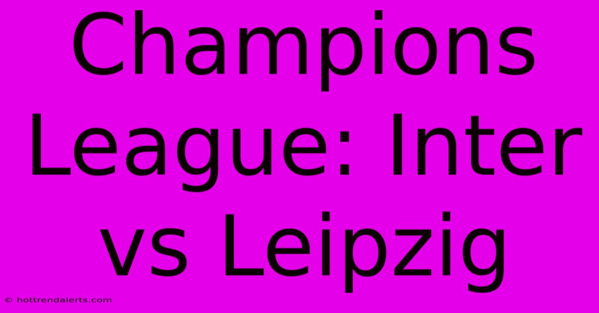 Champions League: Inter Vs Leipzig