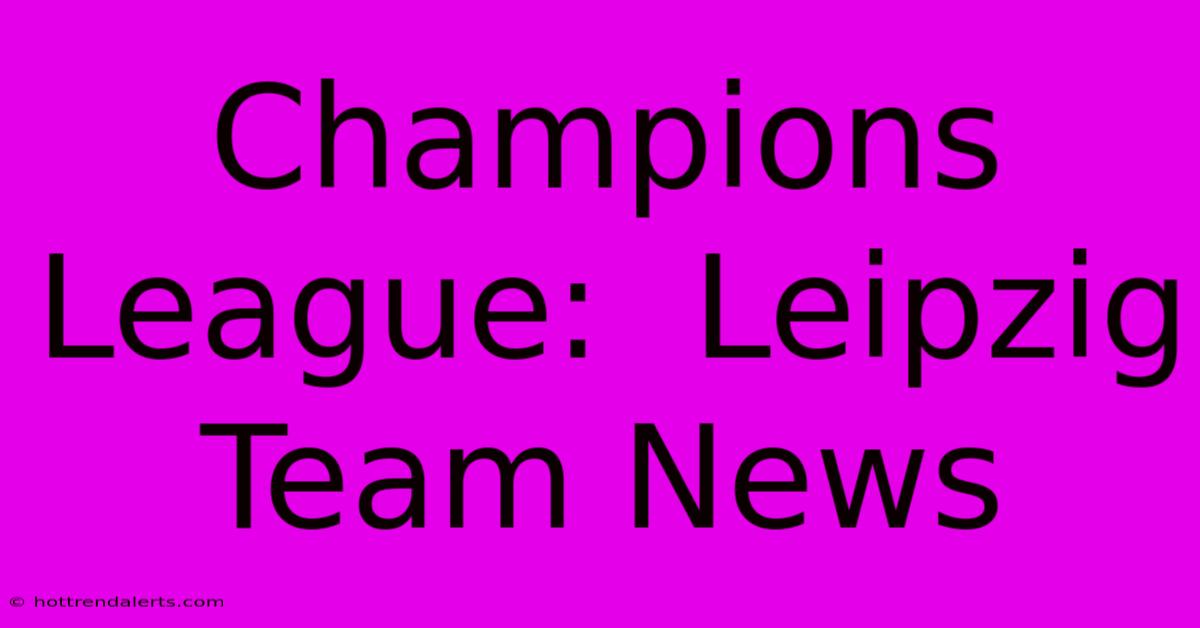 Champions League:  Leipzig Team News