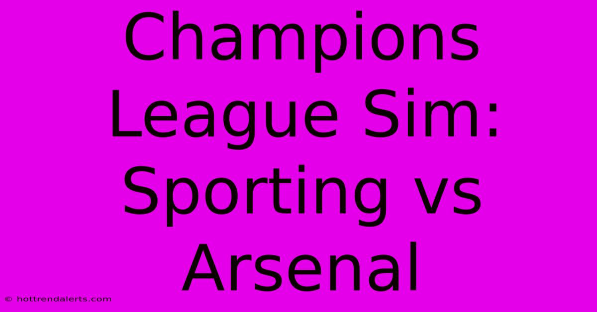 Champions League Sim: Sporting Vs Arsenal