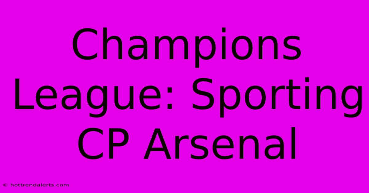 Champions League: Sporting CP Arsenal