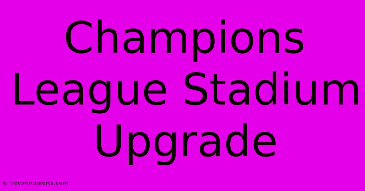 Champions League Stadium Upgrade