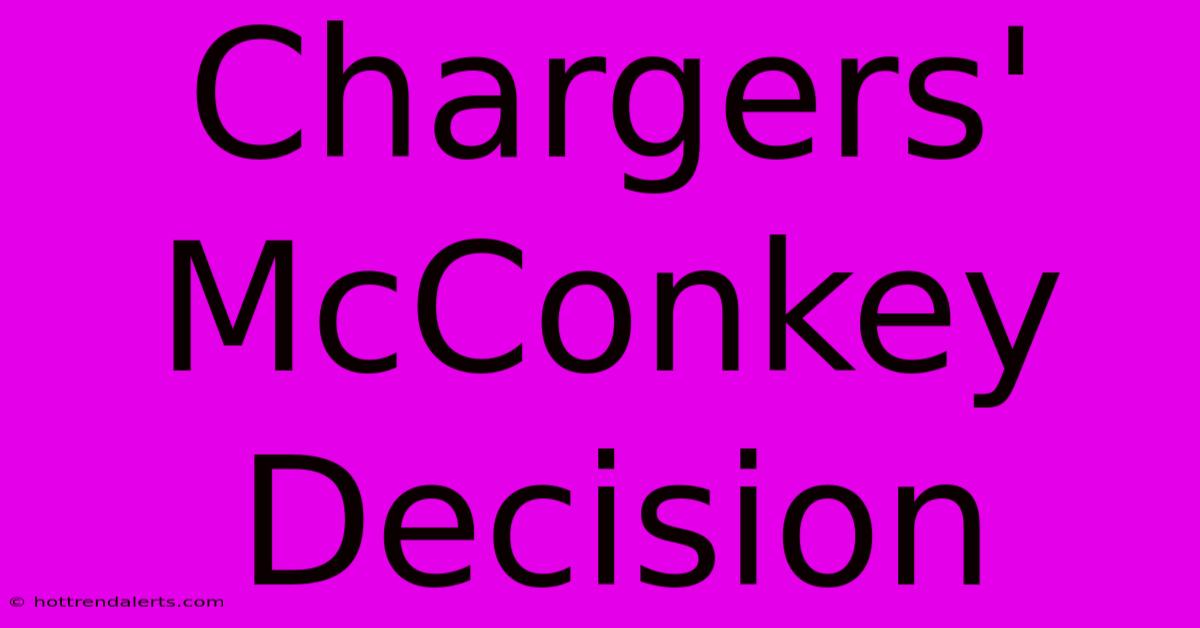 Chargers' McConkey Decision