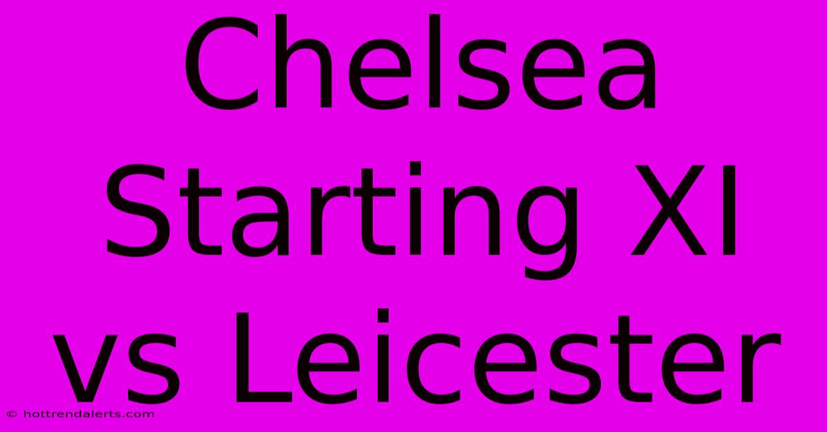 Chelsea Starting XI Vs Leicester