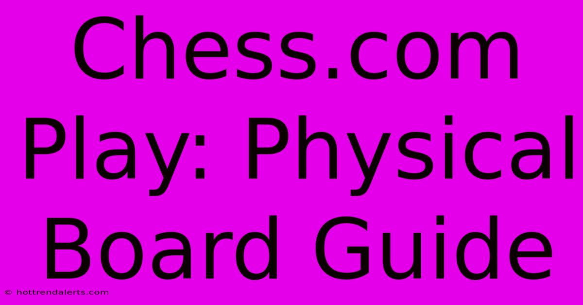 Chess.com Play: Physical Board Guide