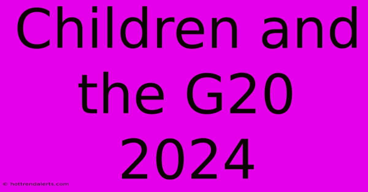 Children And The G20 2024