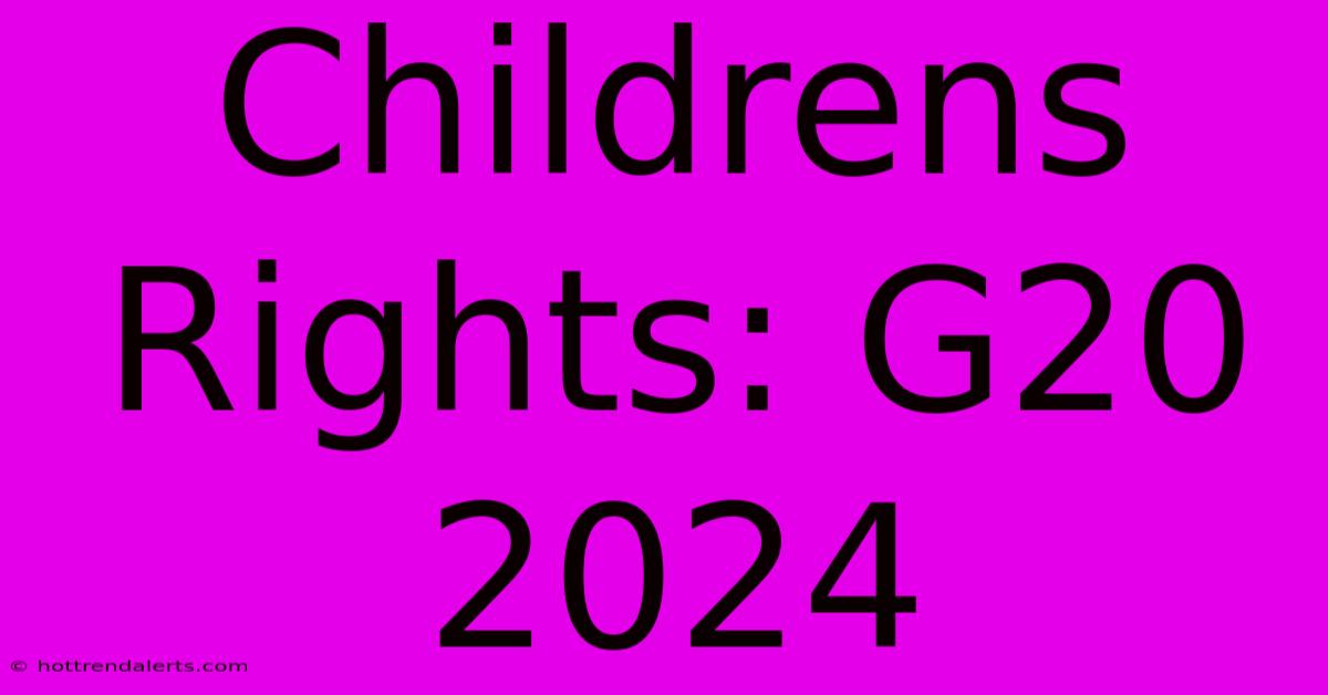 Childrens Rights: G20 2024