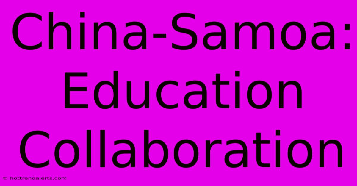 China-Samoa: Education Collaboration