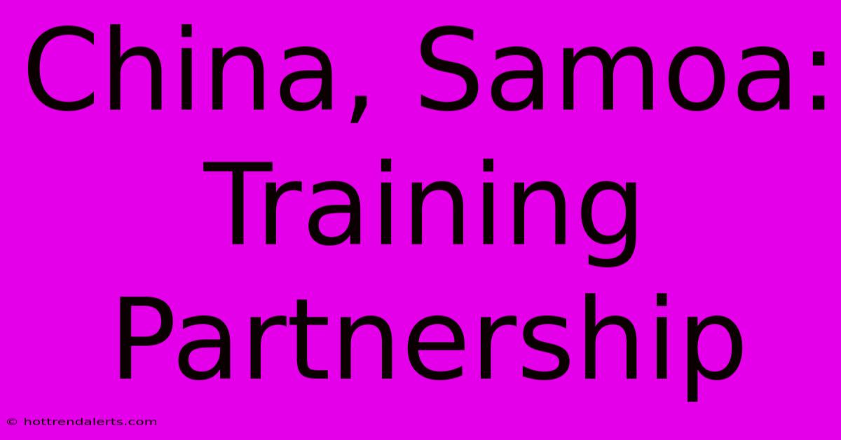 China, Samoa: Training Partnership