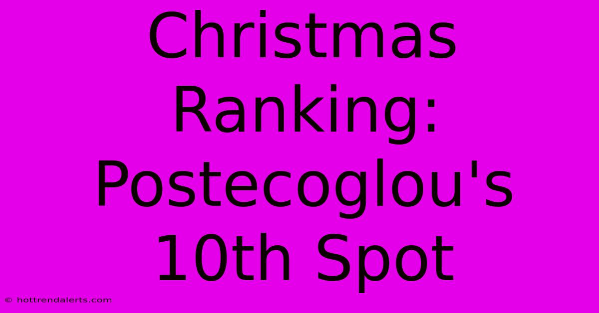 Christmas Ranking: Postecoglou's 10th Spot